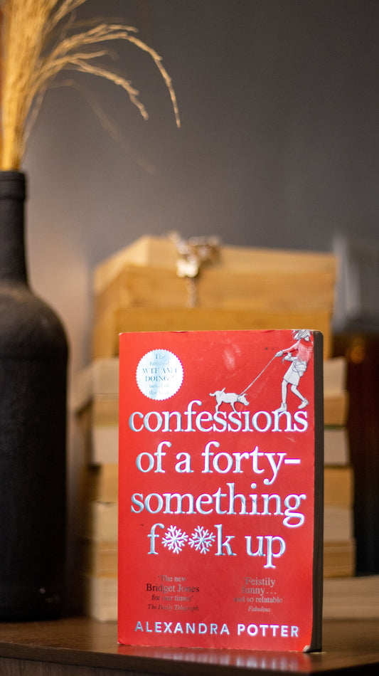 Confessions of a forty something f**k up